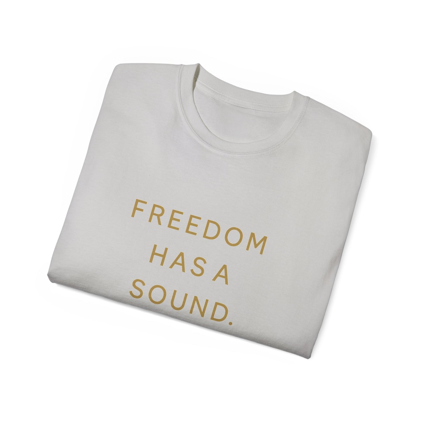 Freedom Has a Sound Unisex Ultra Cotton Tee