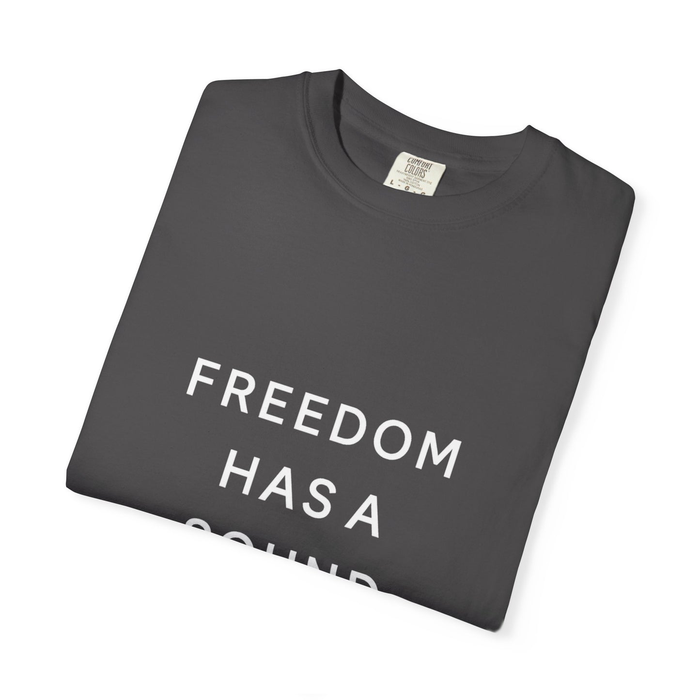 Freedom Has a Sound Unisex Garment-Dyed T-Shirt