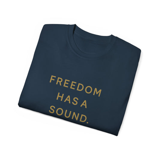 Freedom Has a Sound Unisex Ultra Cotton Tee