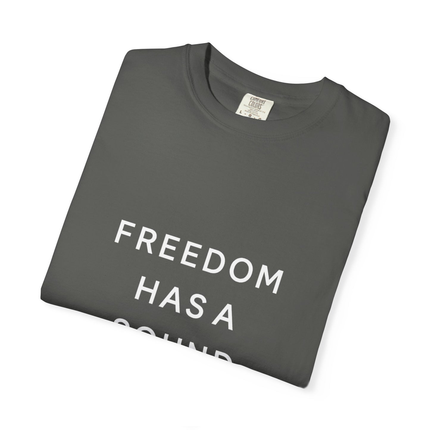 Freedom Has a Sound Unisex Garment-Dyed T-Shirt