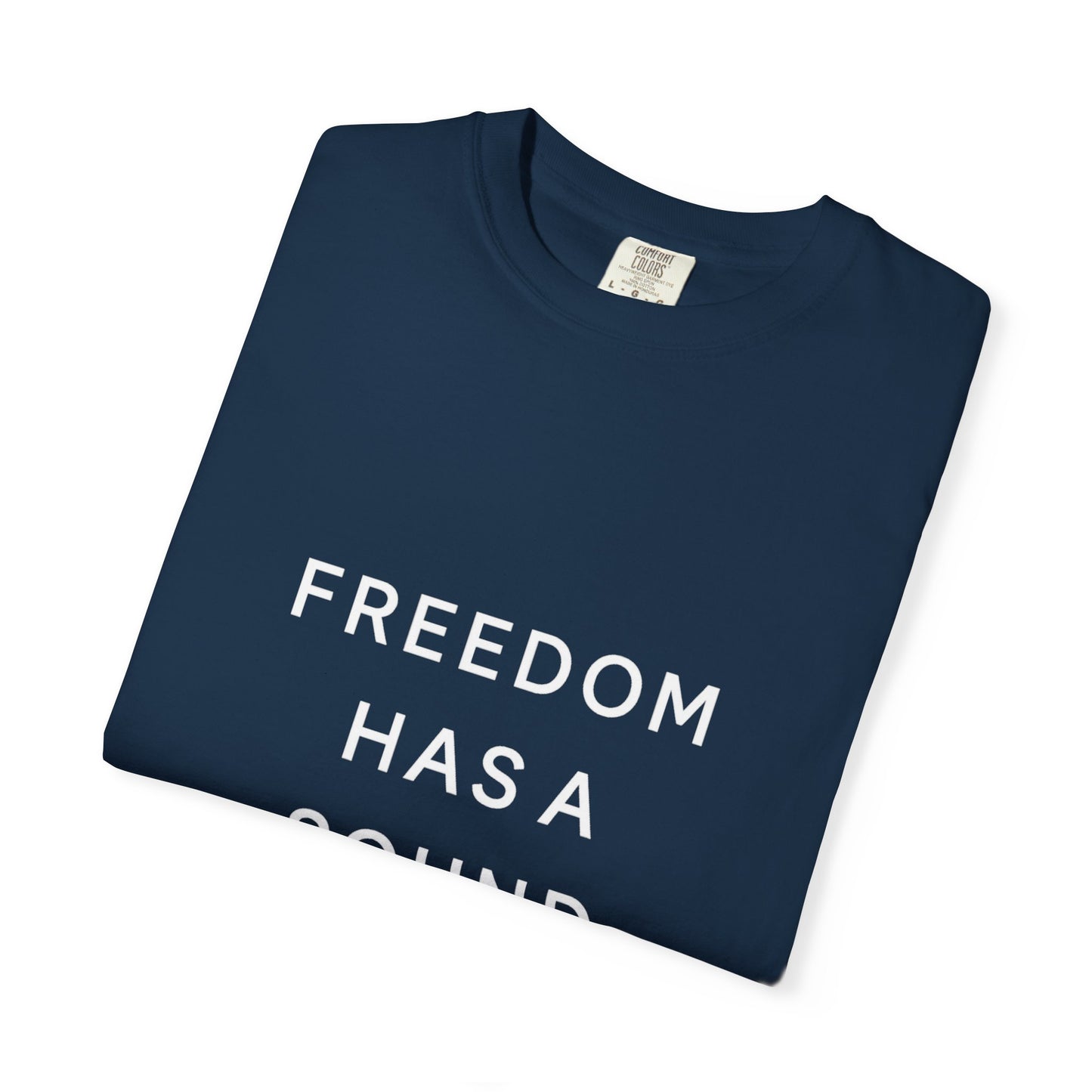 Freedom Has a Sound Unisex Garment-Dyed T-Shirt