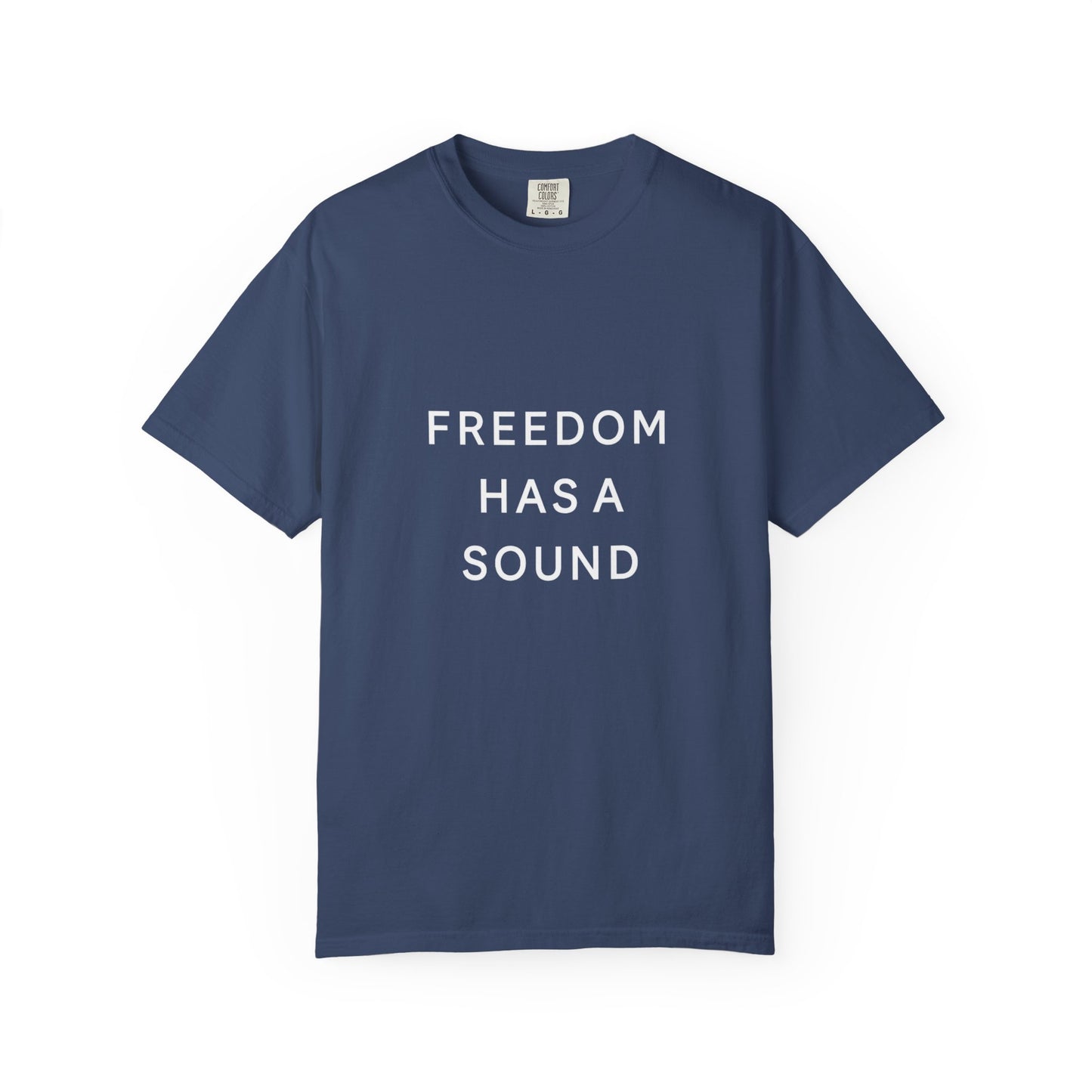 Freedom Has a Sound Unisex Garment-Dyed T-Shirt