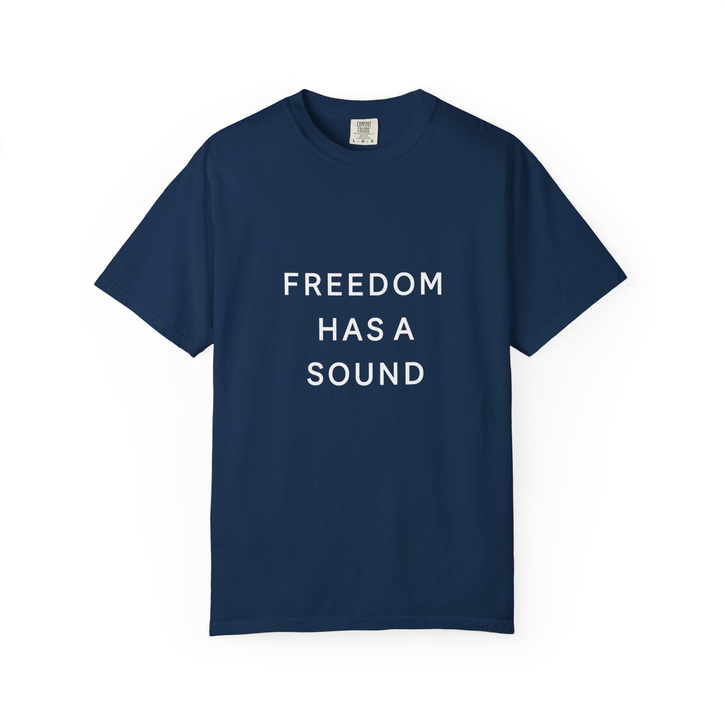 Freedom Has a Sound Unisex Garment-Dyed T-Shirt