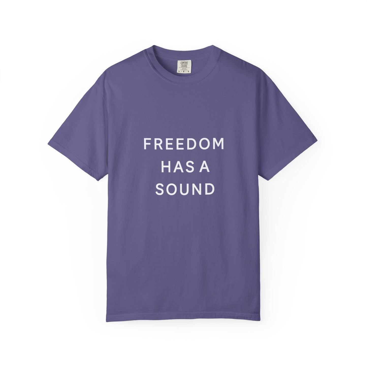 Freedom Has a Sound Unisex Garment-Dyed T-Shirt