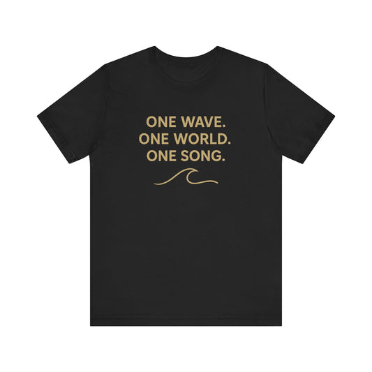 Ocean Vibes Unisex Tee - "One Wave. One World. One Song."